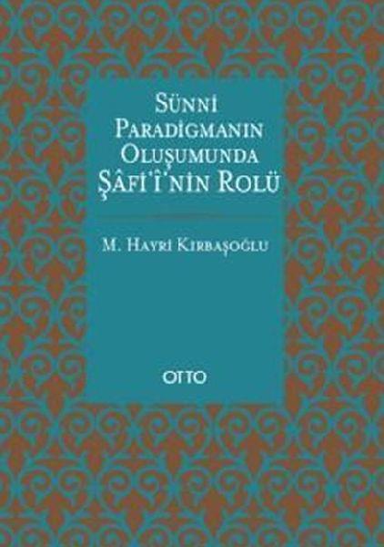Sünni Paradigmanın Oluşumunda Şafii'nin Rolü
