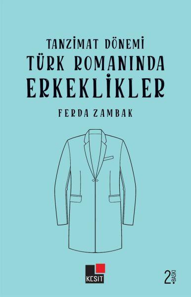 Tanzimat Dönemi Türk Romanlarında Erkeklikler