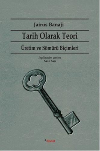 Tarih Olarak Teori - Üretim ve Sömürü Biçimleri