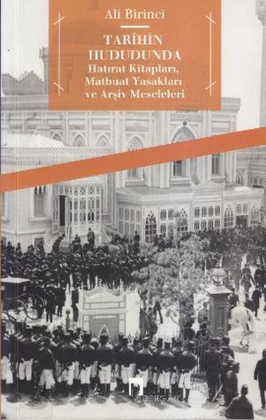 Tarihin Hududunda  Hatırat Kitapları, Matbuat Yasakları ve Arşiv Meseleleri
