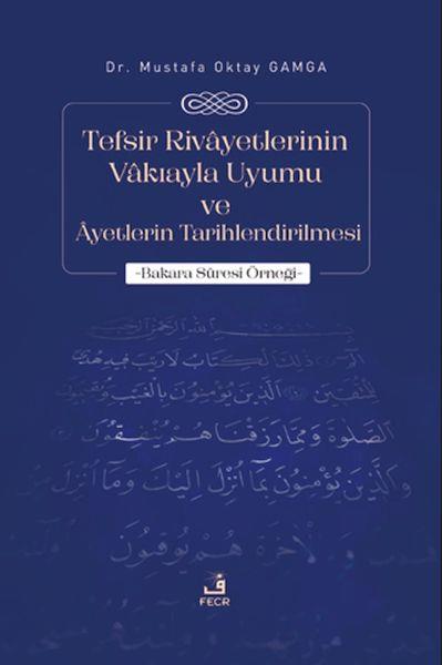 Tefsir Rivayetlerinin Vakıayla Uyumu ve Ayetlerin Tarihlendirilmesi