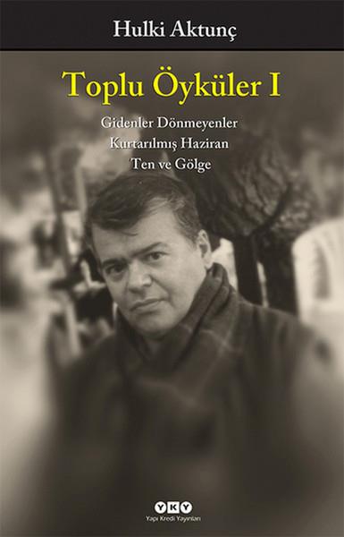 Toplu Öyküler I / Gidenler Dönmeyenler, Kurtarılmış Haziran, Ten ve Gölge