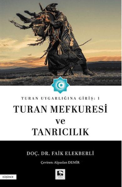 Turan Uygarlığına Giriş: 1 Turan Mefkuresi ve Tanrıcılık