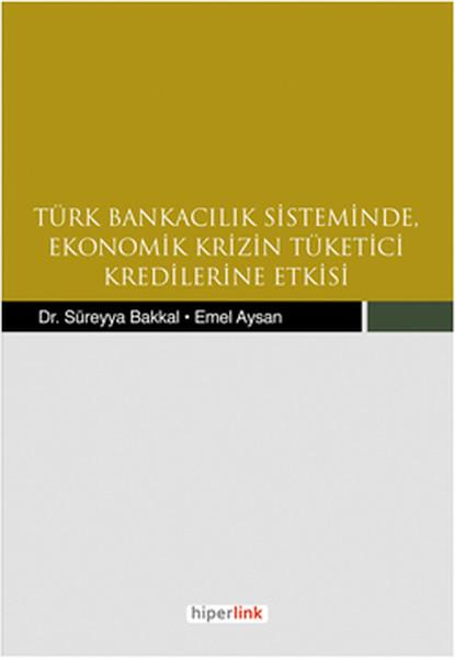 Türk Bankacılık Sisteminde Ekonomik Krizin Tüketici Kredilerine Etkisi