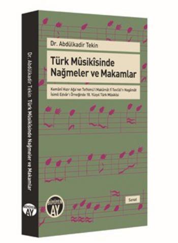 Türk Musikisinde Nağmeler ve Makamlar   Kemani Hızır Ağa'nın Tefhimü'l Makamat fî Tevlidi'n Naga