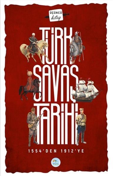 Türk Savaş Tarihi 3 - 1554'den 1912'ye