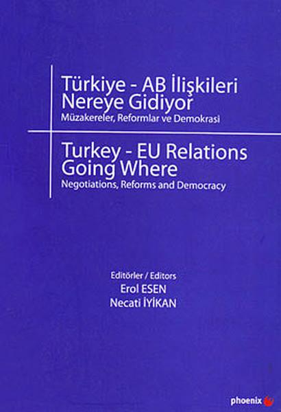 Türkiye - AB İlişkileri Nereye Gidiyor