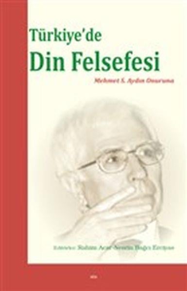 Türkiye’de Din Felsefesi - Mehmet S. Aydın Onuruna