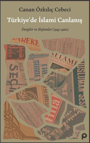 Türkiye’de İslami Canlanış Eser Alt Başlık: Dergiler ve Söylemler (1945- 1960)