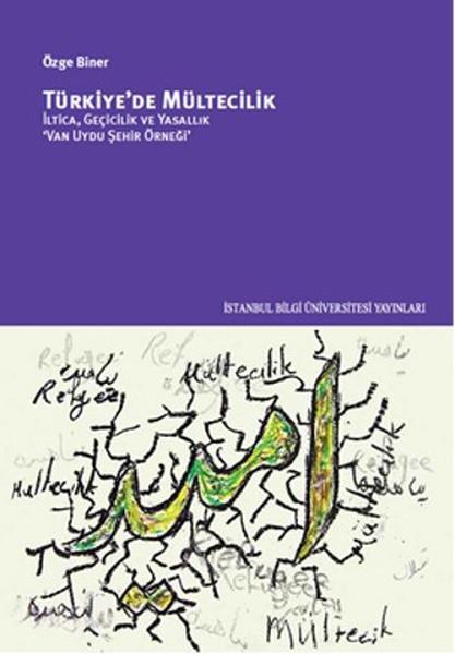Türkiye’de Mültecilik  İltica, Geçicilik ve Yasallık ‘Van Uydu Şehir Örneği’