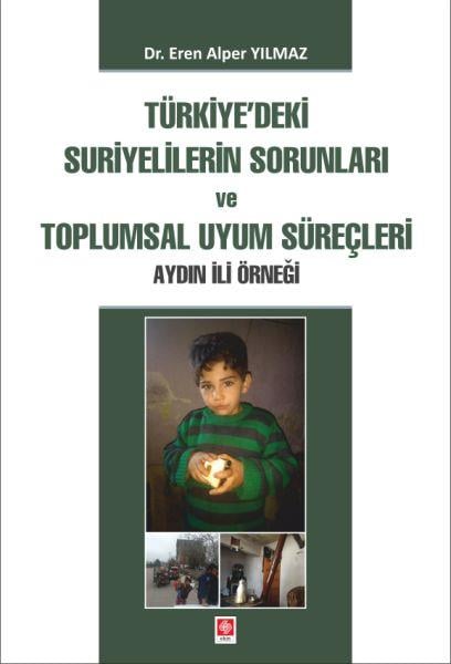 Türkiye'deki Suriyelilerin Sorunları ve Toplumsal Uyum Süreçleri
