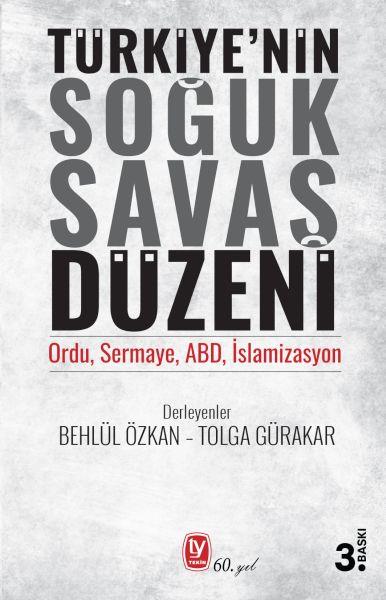 Türkiyenin Soğuk Savaş Düzeni - Ordu, Sermaye, ABD, İslamizasyon