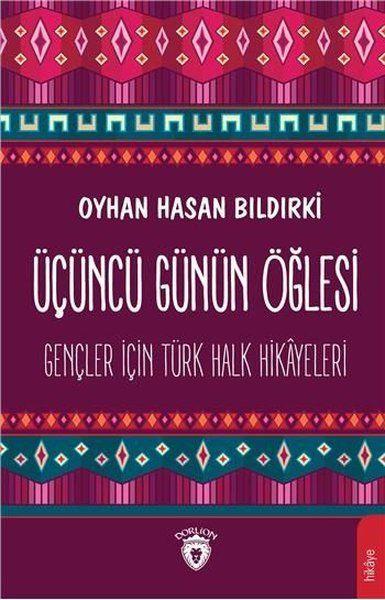 Üçüncü Günün Öğlesi - Gençler İçin Türk Halk Hikayeleri