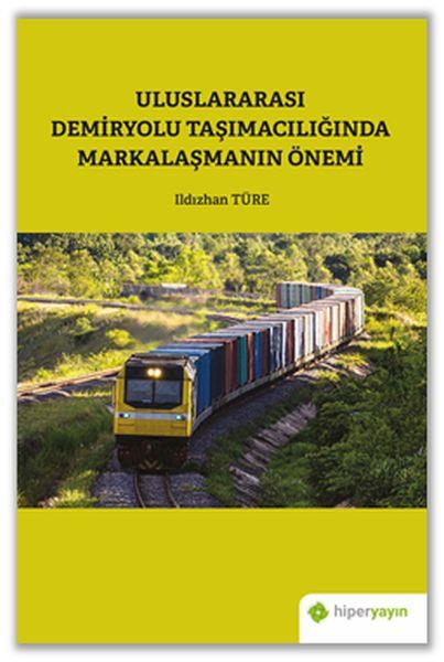 Uluslararası Demiryolu Taşımacılığında Markalaşmanın Önemi