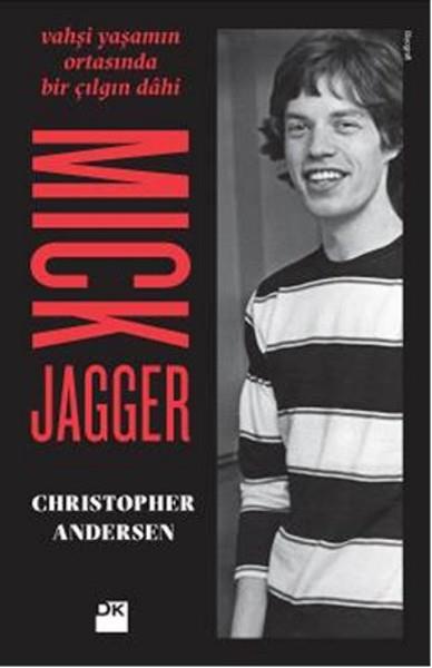 Vahşi Yaşamın Ortasında Bir Çılgın Dahi - Mick Jagger