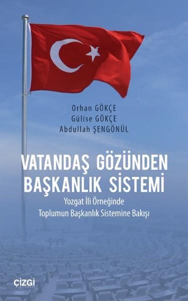 Vatandaş Gözünden Başkanlık Sistemi  Yozgat İli Örneğinde Toplumun Başkanlık Sistemine Bakışı