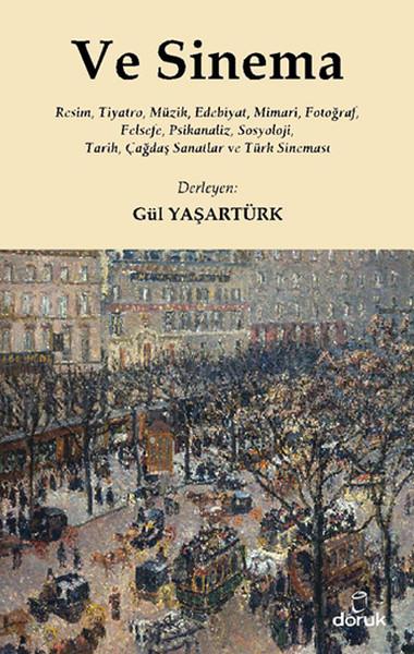 Ve Sinema  Resim, Tiyatro, Müzik, Edebiyat, Mimari, Fotoğraf, Felsefe, Psikanaliz, Sosyoloji, Ta