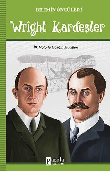 Wright Kardeşler - Bilimin Öncüleri - İlk Motorlu Uçağın Mucitleri