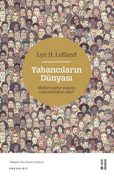 Yabancıların Dünyası - Modern Şehir Yaşamı Nasıl Mümkün Oldu?