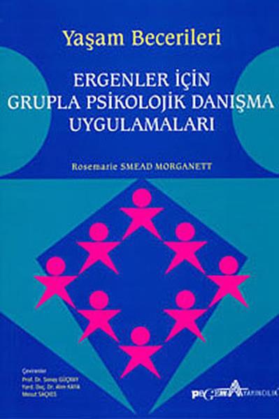 Yaşam Becerileri - Ergenler için Grupla Psikolojik Danışma Uygulamaları