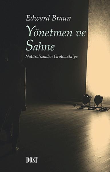 Yönetmen ve Sahne  Natüralizmden Grotowski'ye