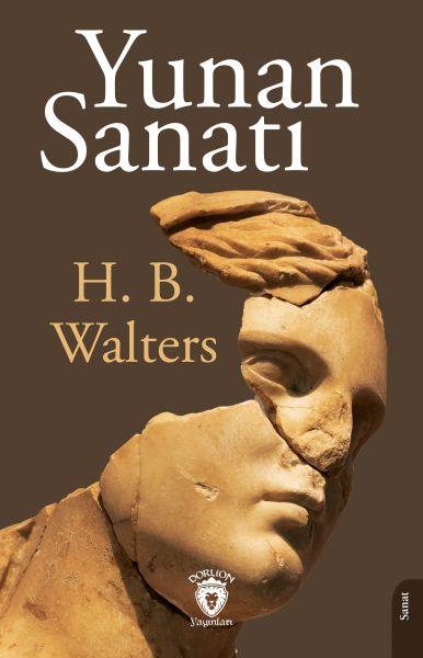Yunan Sanatı Mimari- Heykeltraş - Resim – Bronz İşleme - Vazo ve Mücevherleri