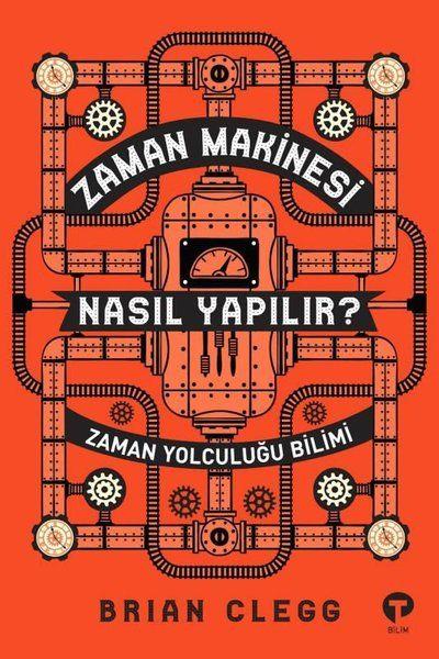 Zaman Makinesi Nasıl Yapılır? - Zaman Yolculuğu Bilimi
