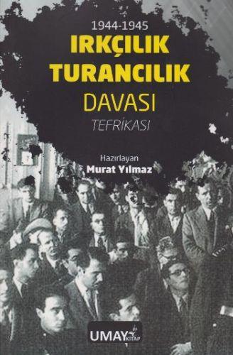 1944-1945 Irkçılık Turancılık Davası - Tefrikası