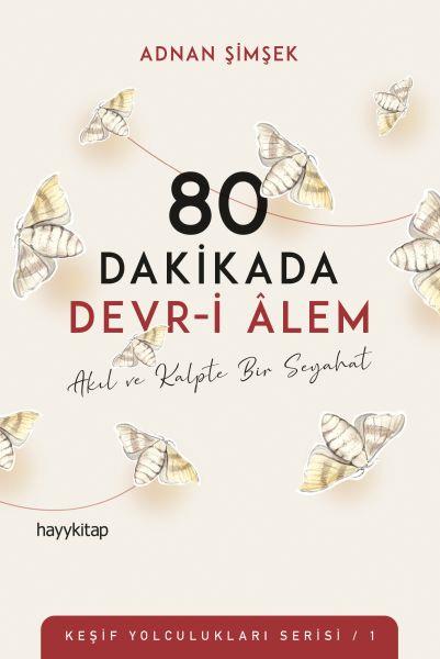 80 Dakikada Devr-i Âlem - Akıl ve Kalpte Bir Seyahat - Keşif Yolculukları Serisi 1