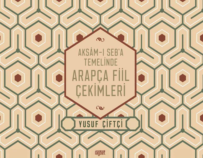 Aksamı Seba Temelinde Arapça Fiil Çekimleri