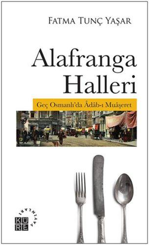 Alafranga Halleri - Geç Osmanlı'da Adab-ı Muaşeret