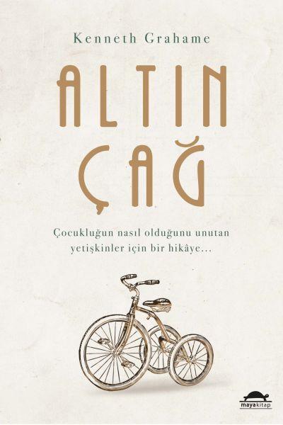 Altın Çağ - Çocukluğun Nasıl Olduğunu Unutan Yetişkinler İçin Bir Hikaye...