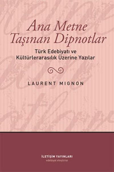 Ana Metne Taşınan Dipnotlar  Türk Edebiyatı ve Kültürelarasılık Üzerine Yazılar