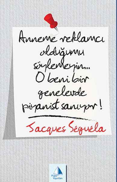 Anneme Reklamcı Olduğumu Söylemeyin!.. O beni bir Genelevde Piyanist Sanıyor