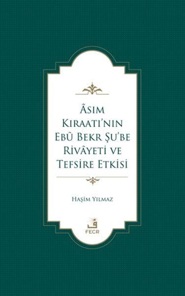 Asım Kıraatı’nın Ebu Bekr Şu’be Rivayeti ve Tefsire Etkisi