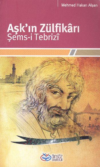 Aşk'ın Zülfikarı Şems-i Tebrizi