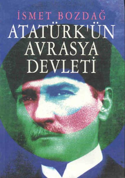 Atatürk’ün Avrasya Devleti