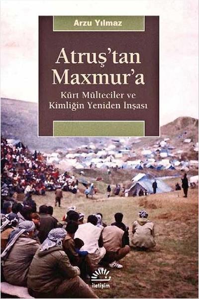 Atruş'tan Maxmur'a  Kürt Mülteciler ve Kimliğin Yeniden İnşası