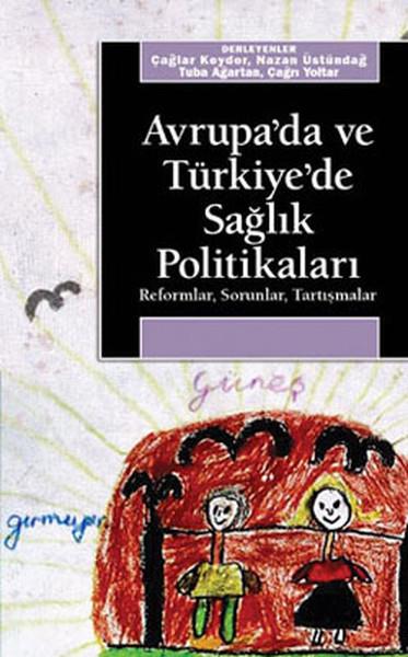 Avrupa'da ve Türkiye'de Sağlık Politikaları / Reformlar - Sorunlar - Tartışmalar