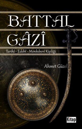 Battal Gazi  Tarihi-Edebi-Menkıbevi Kişiliği