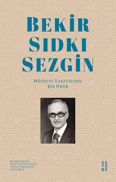 Bekir Sıdkı Sezgin - Musikiye Vakfedilmiş Bir Ömür