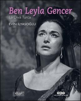 Ben Leyla Gencer - La Diva Turca