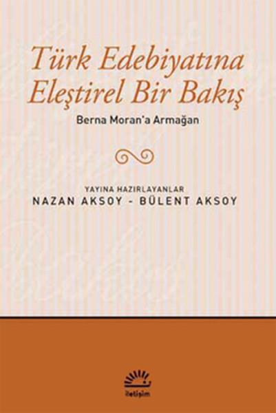 Berna Moran'a Armağan / Türk Edebiyatına Eleştirel Bir Bakış