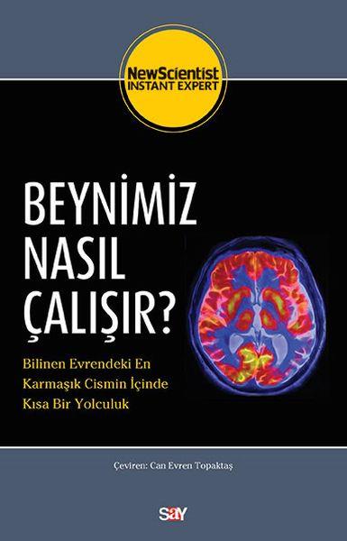Beynimiz Nasıl Çalışır? - Bilinen Evrendeki En Karmaşık Cismin İçinde Kısa Bir Yolculuk