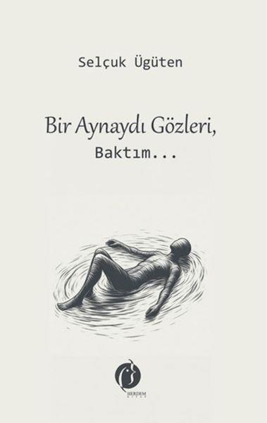 Bir Aynaydı Gözleri, Baktım...