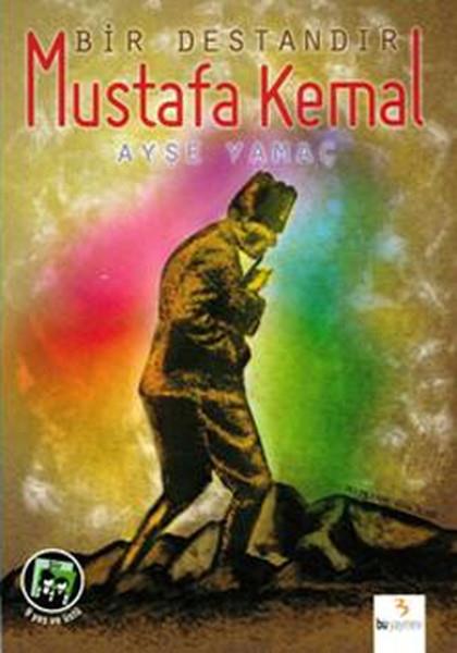 Bir Destandır Mustafa Kemal
