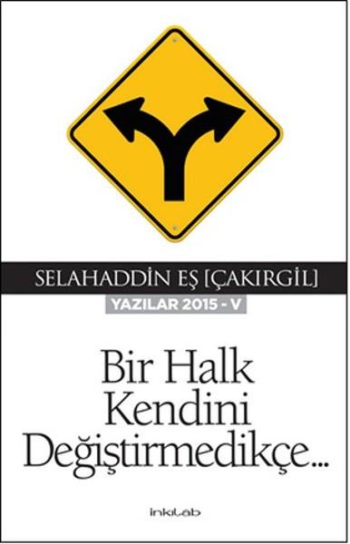 Bir Halk Kendini Değiştirmedikçe (Yazılar 2015-V)