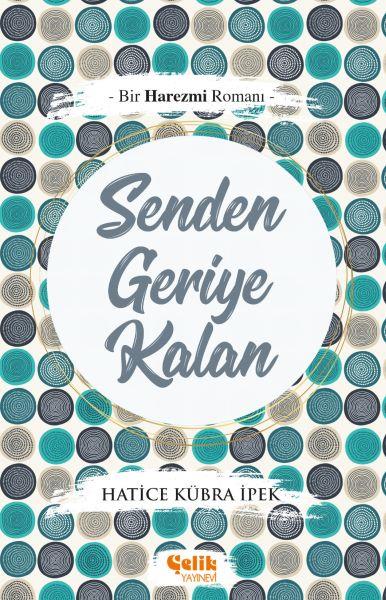 Bir Harezmi Romanı - Senden Geriye Kalan