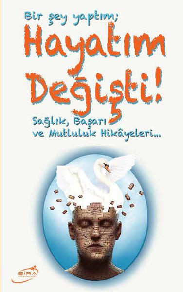 Bir Şey Yaptım; Hayatım Değişti!