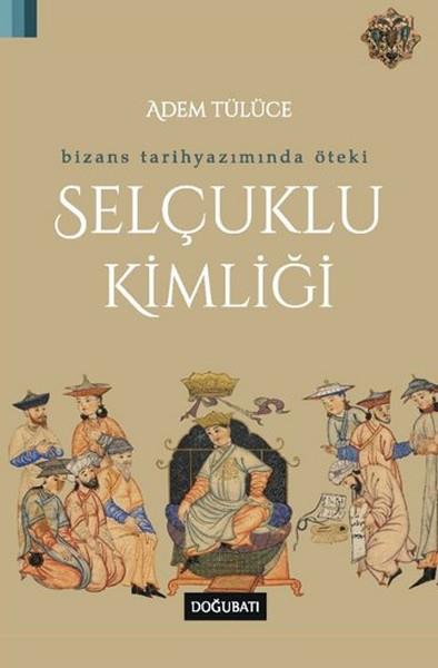 Bizans Tarihyazımında Öteki Selçuklu Kimliği